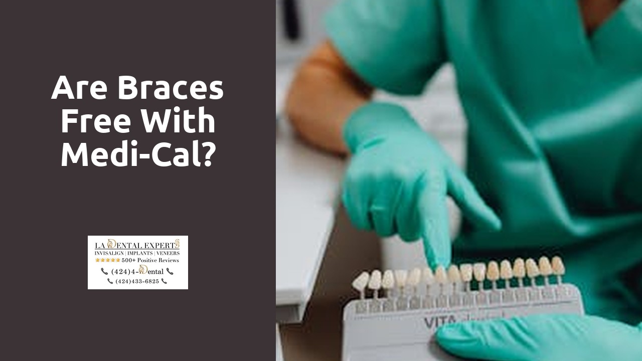 Are braces free with Medi-Cal?