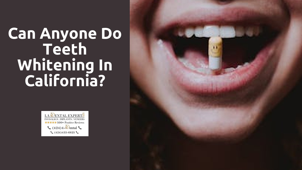 Can anyone do teeth whitening in California?