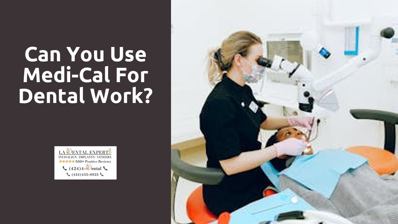 Can you use Medi-Cal for dental work?