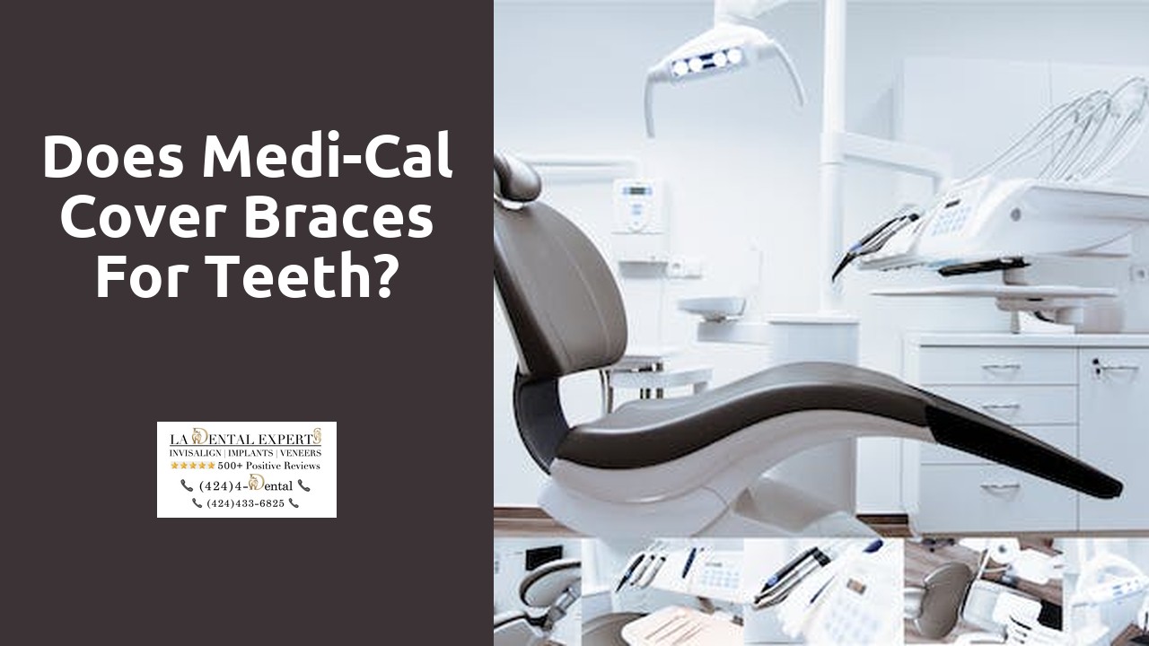 Does Medi-Cal cover braces for teeth?