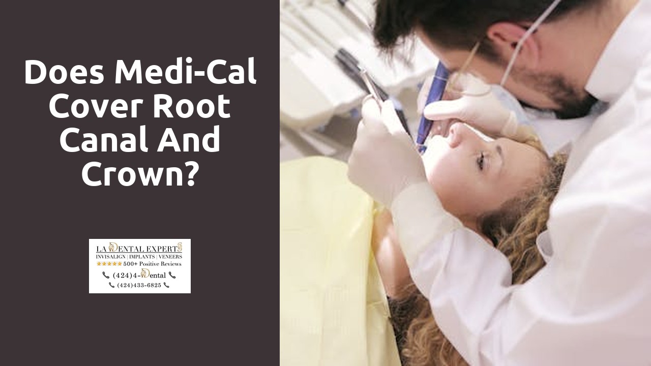 Does Medi-Cal cover root canal and crown?