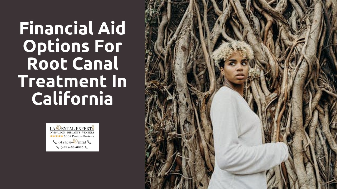Financial Aid Options for Root Canal Treatment in California