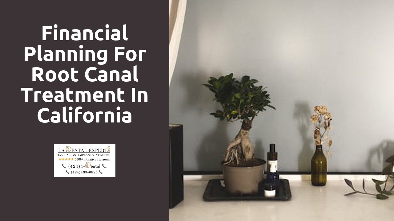 Financial Planning for Root Canal Treatment in California