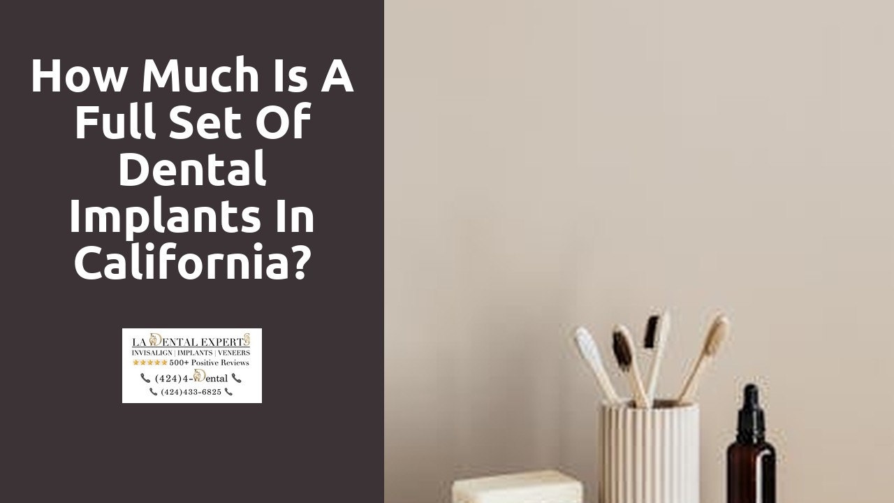 How much is a full set of dental implants in California?