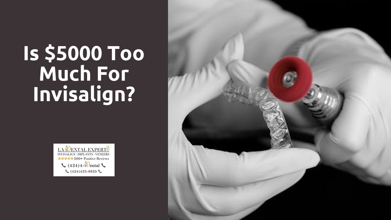 Is $5000 too much for Invisalign?