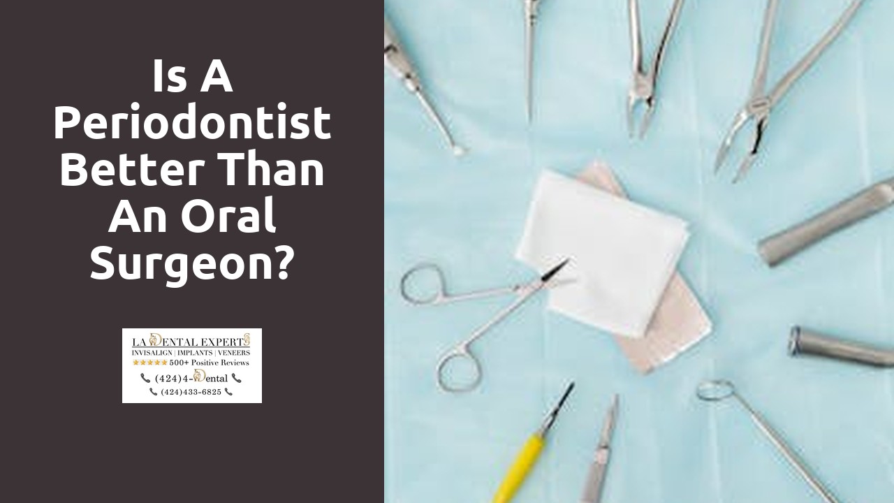 Is a periodontist better than an oral surgeon?