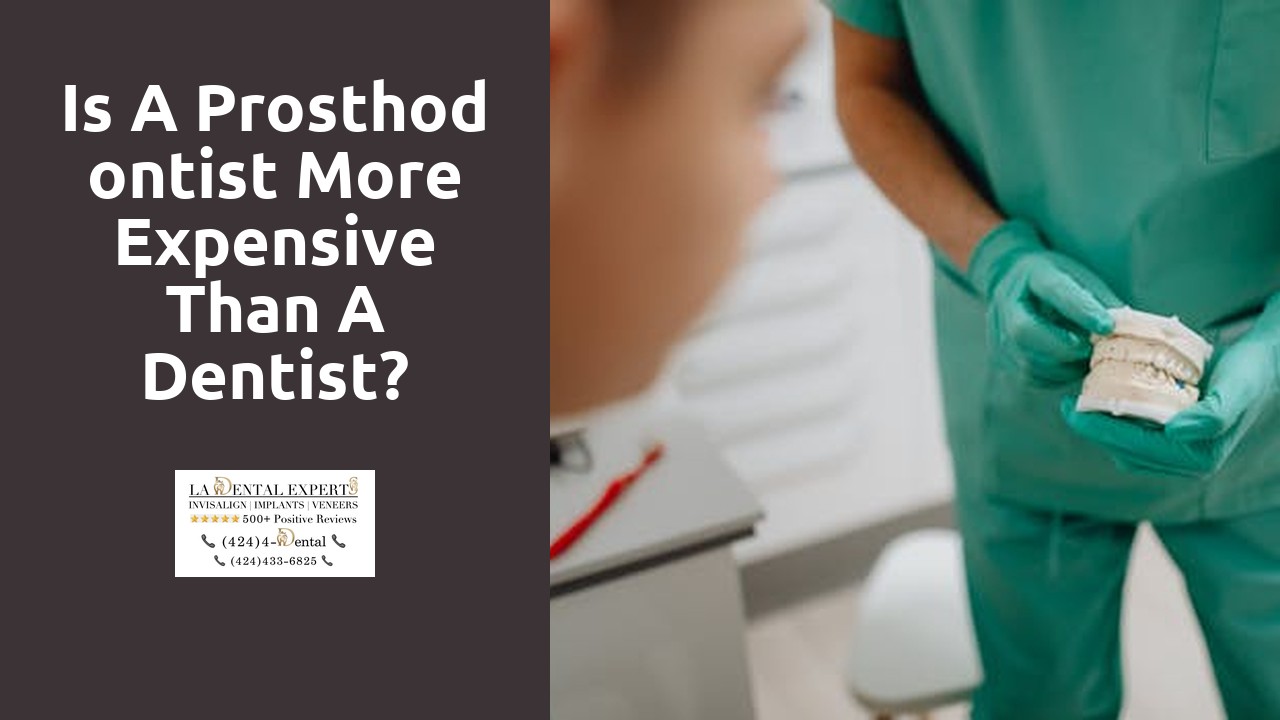 Is a prosthodontist more expensive than a dentist?