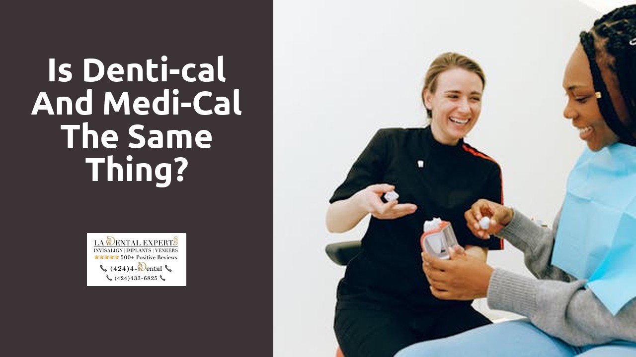 Is Denti-cal and Medi-Cal the same thing?