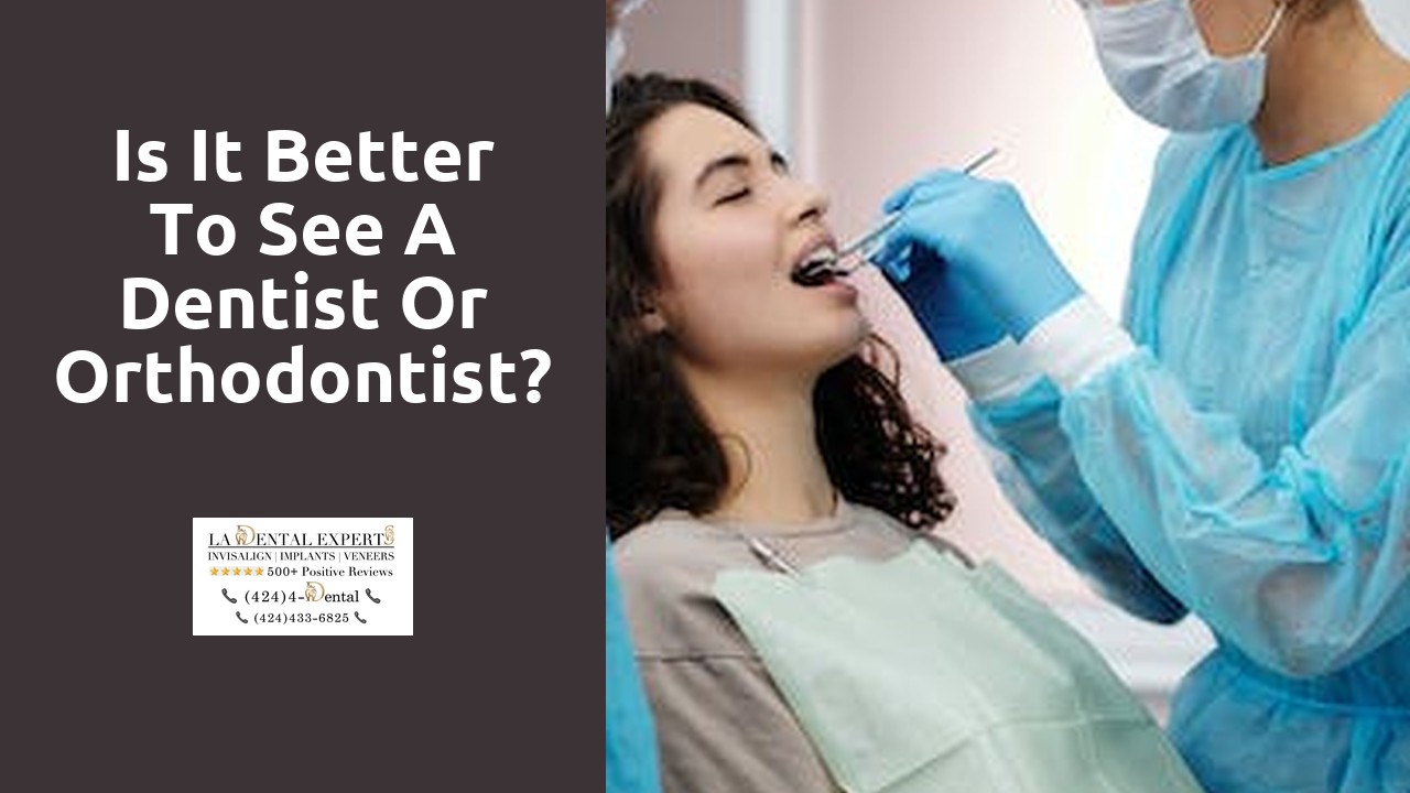 Is it better to see a dentist or orthodontist?