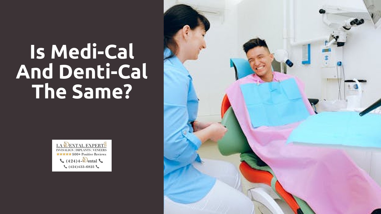 Is Medi-Cal and Denti-Cal the same?