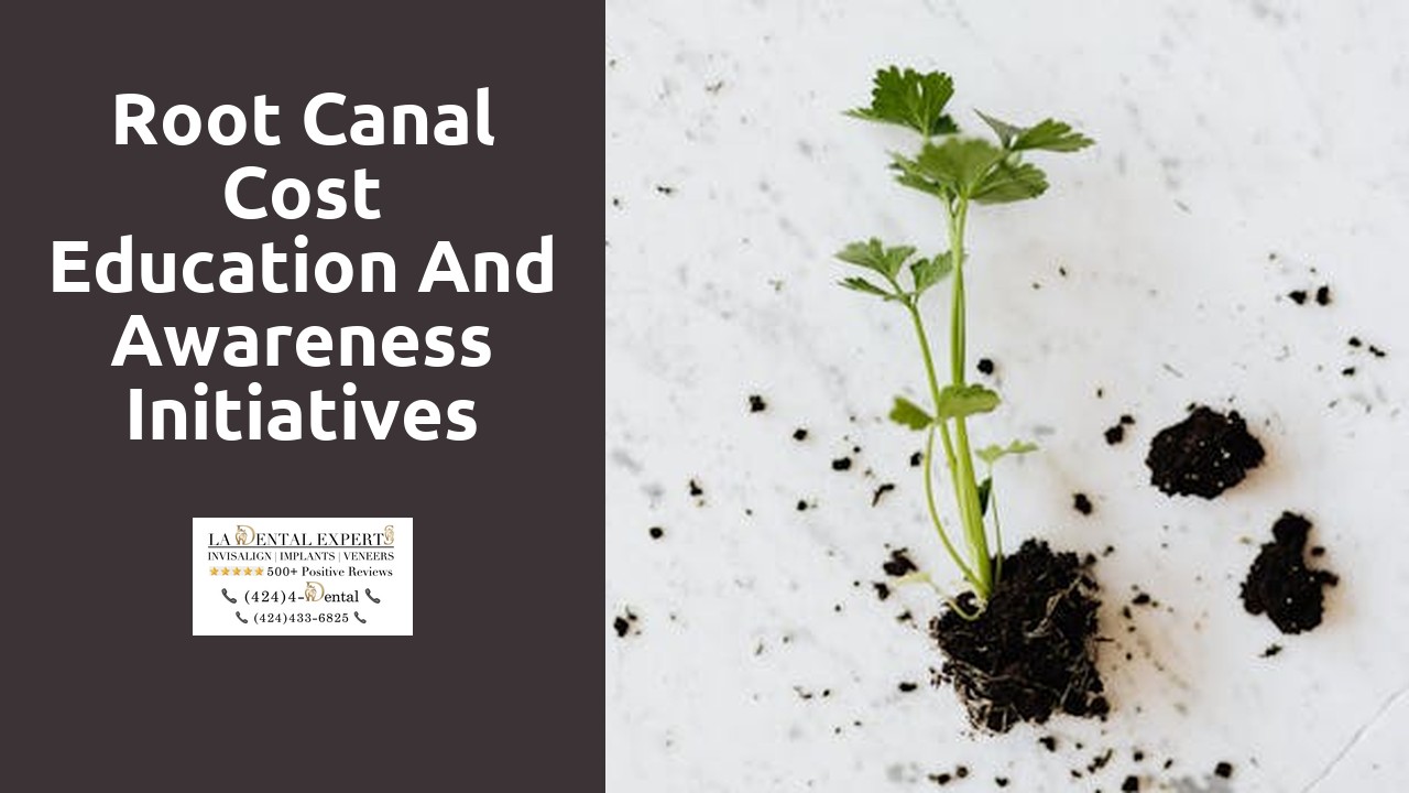 Root Canal Cost Education and Awareness Initiatives in California