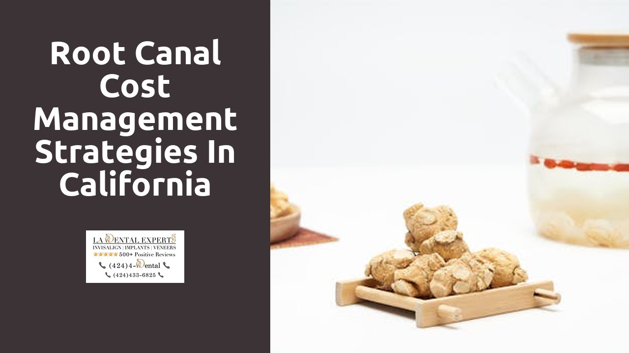Root Canal Cost Management Strategies in California