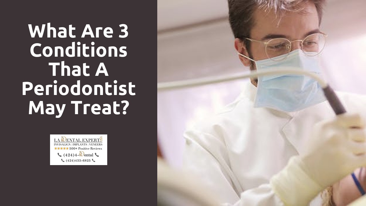 What are 3 conditions that a periodontist may treat?