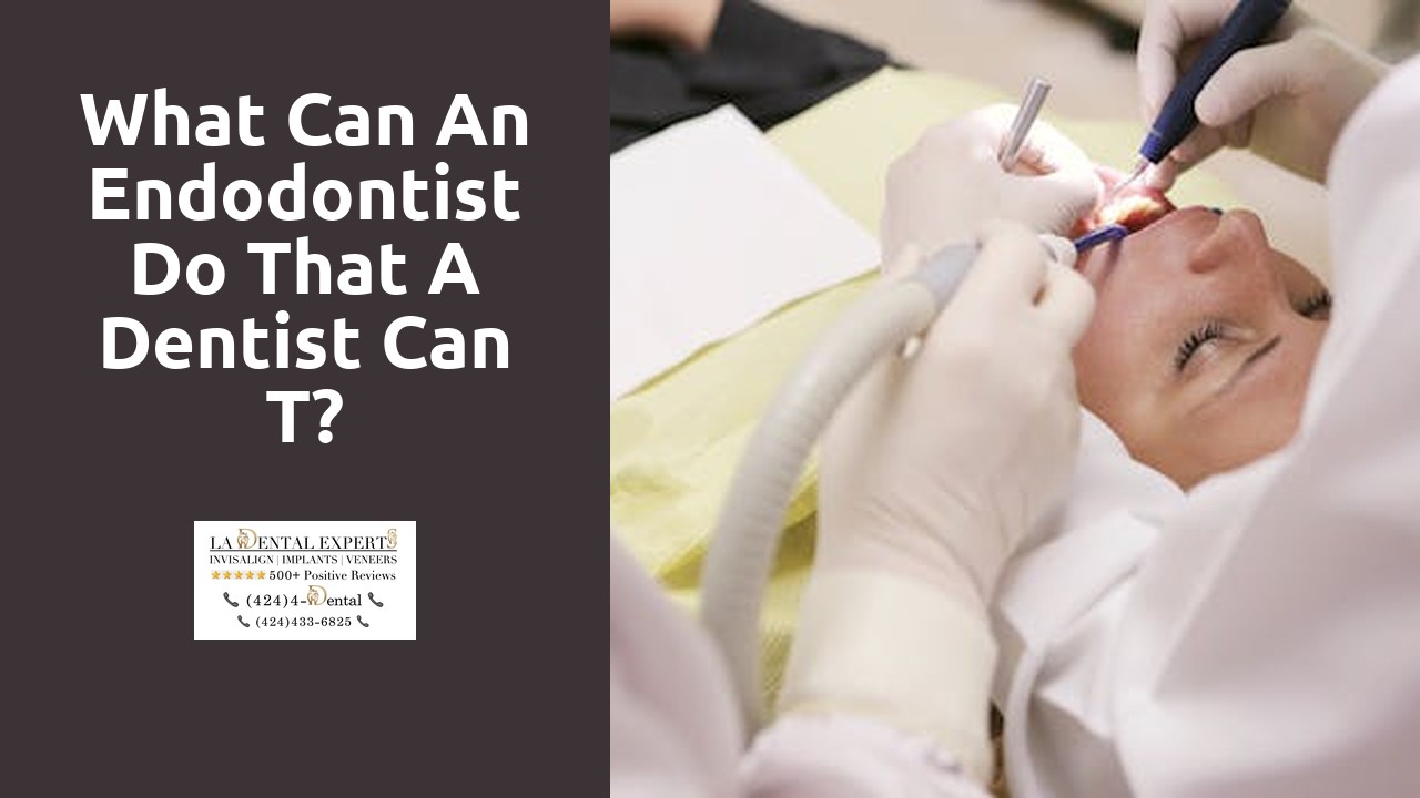 What can an endodontist do that a dentist can t?