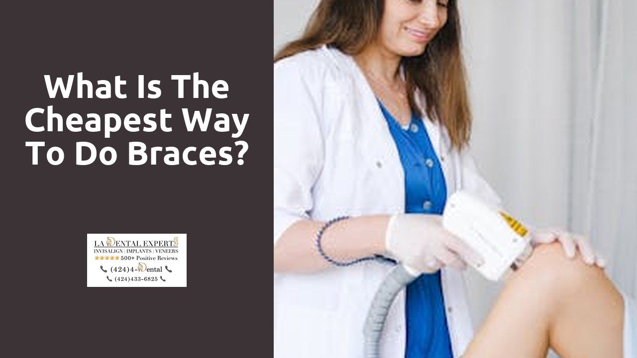 What is the cheapest way to do braces?