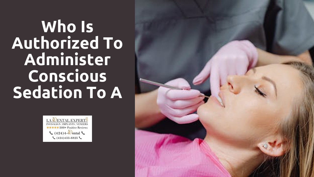 Who is authorized to administer conscious sedation to a patient?