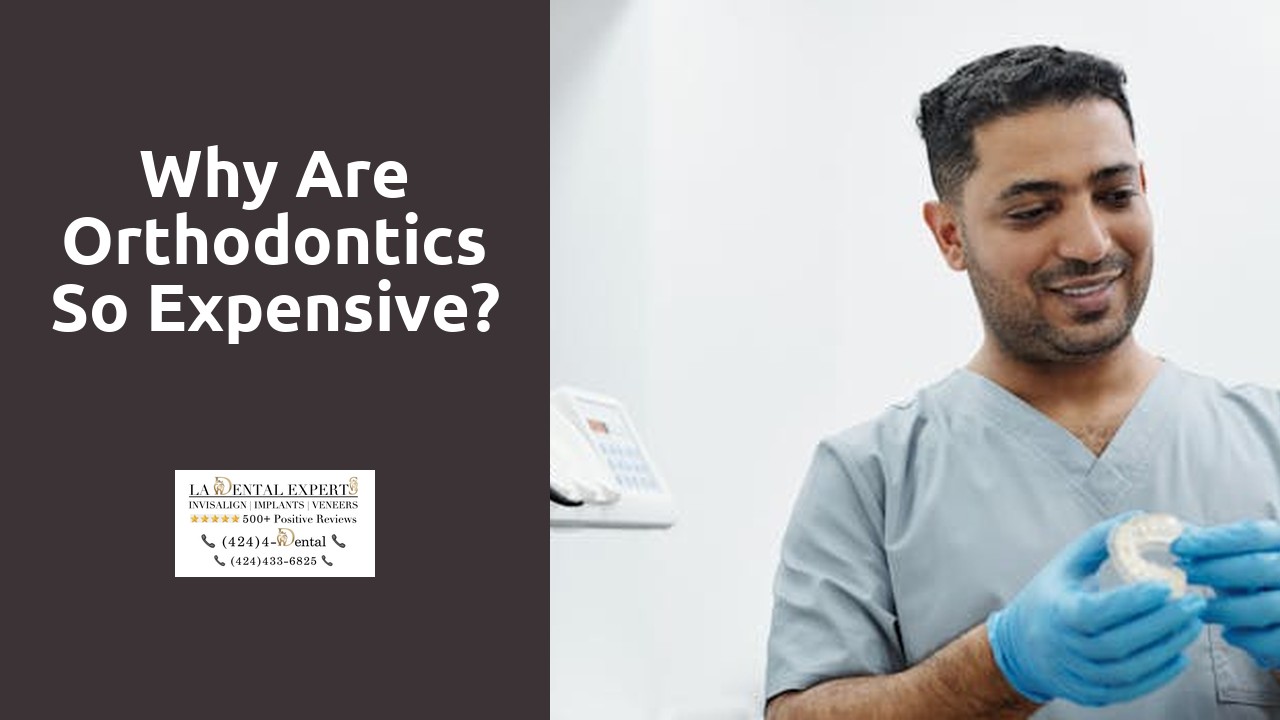 Why are orthodontics so expensive?