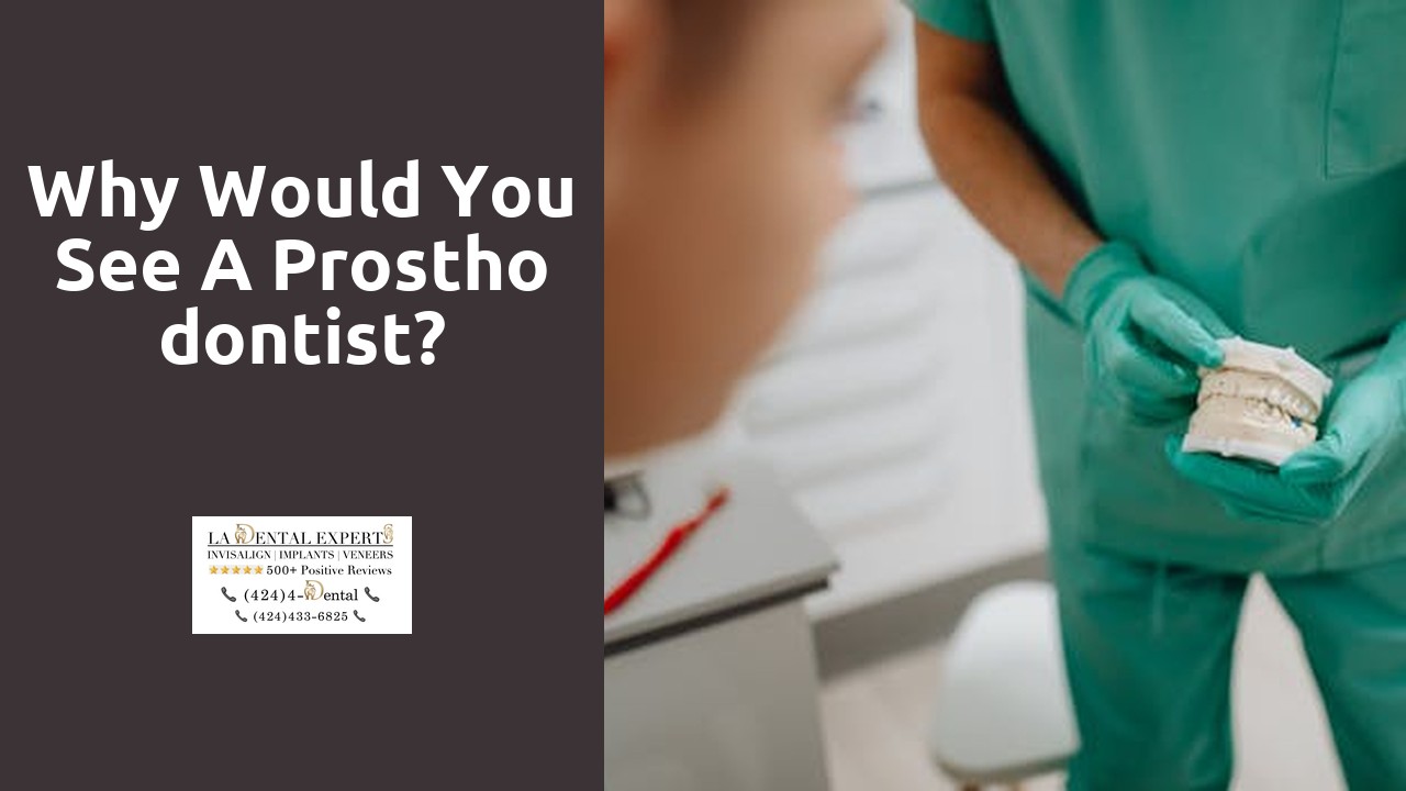 Why would you see a prosthodontist?